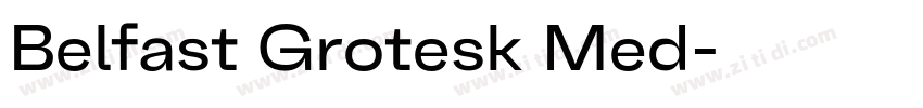 Belfast Grotesk Med字体转换 Belfast Grotesk Med字体转换
